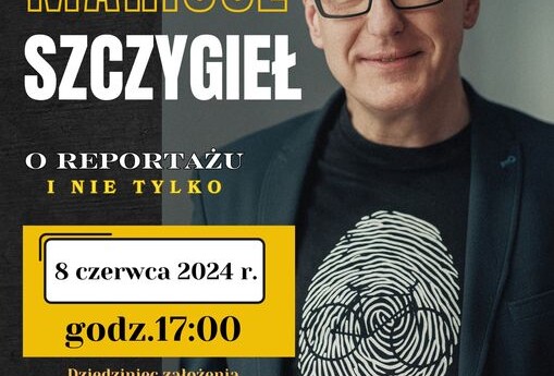 O reportażu i nie tylko - zaproszenie na spotkanie autorskie z Mariuszem Szczygłem