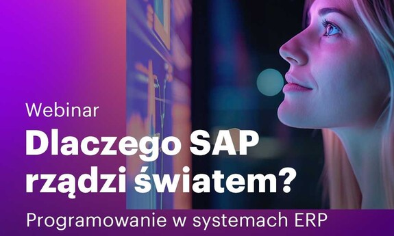 Webinar “Dlaczego SAP rządzi światem? Programowanie w systemach ERP”